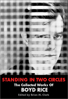 Standing In Two Circles: The Collected Works of Boyd Rice